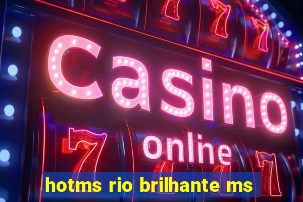 hotms rio brilhante ms